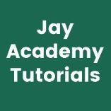 Jay Academy Tutorials